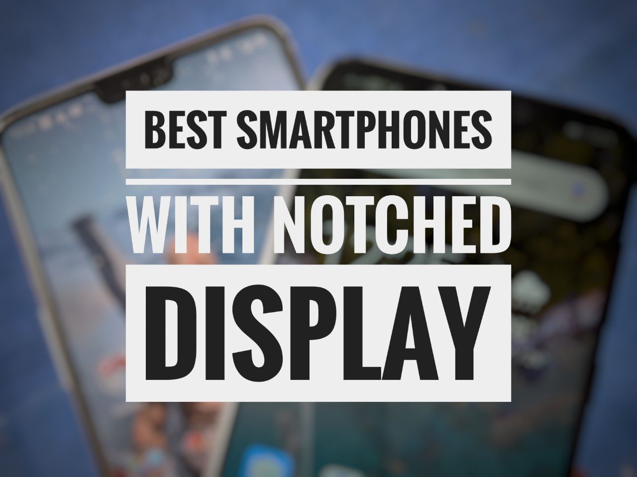 Best Smartphones with Notched Display