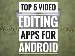 Best 5 Video Editing Apps available for Android Devices Video Editing Apps