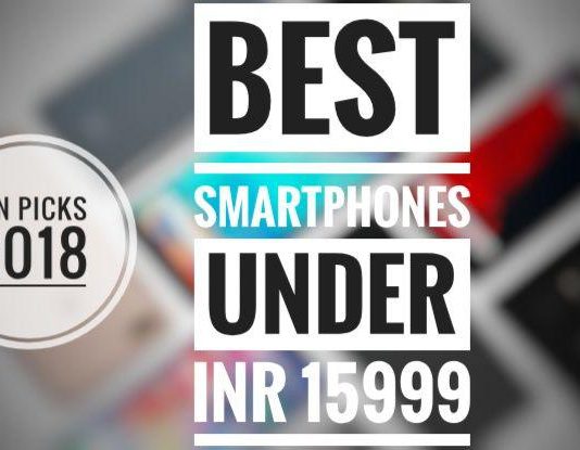 ION Picks 2018: Best Smartphones under INR 15999 Best Smartphone under INR 15999